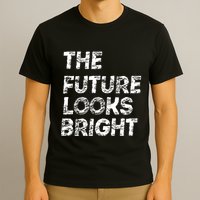 The Future Looks Bright T-Shirt