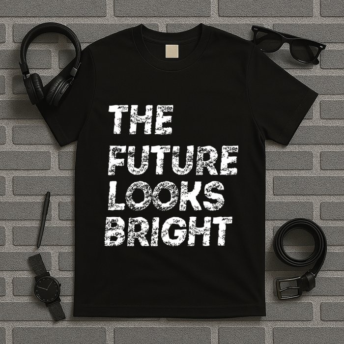 The Future Looks Bright T-Shirt