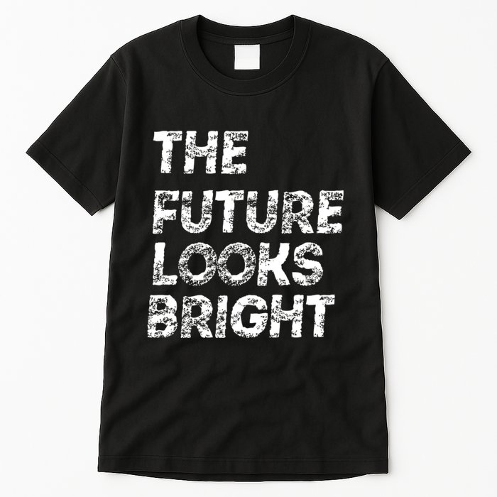 The Future Looks Bright Tall T-Shirt