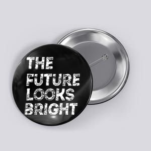 The Future Looks Bright Button