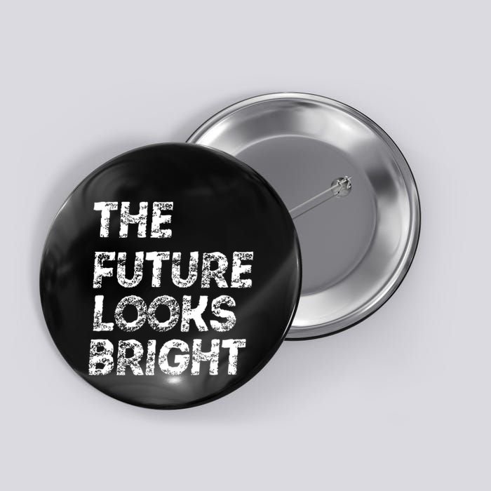 The Future Looks Bright Button