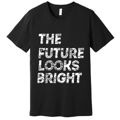 The Future Looks Bright Premium T-Shirt