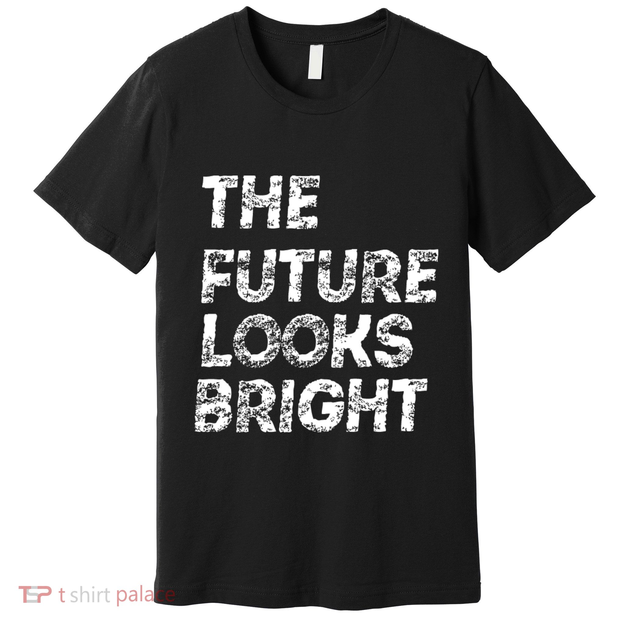 The Future Looks Bright Premium T-Shirt