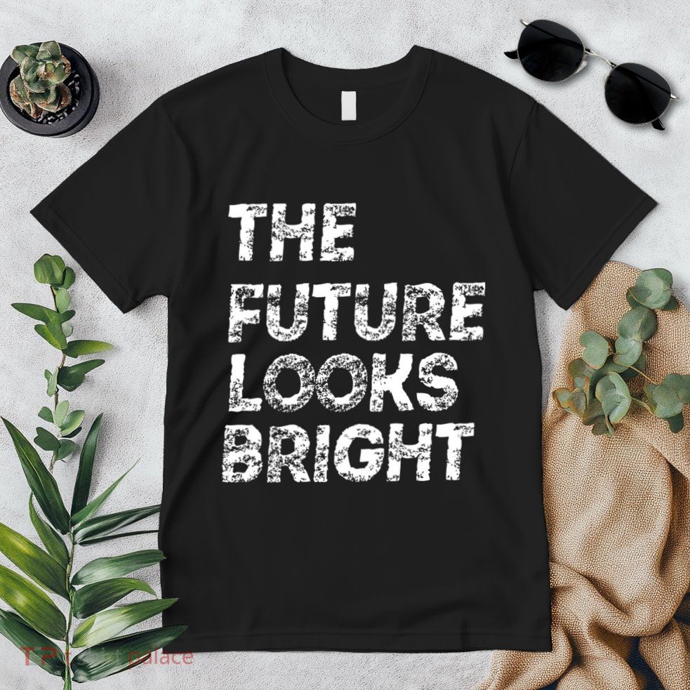 The Future Looks Bright Premium T-Shirt
