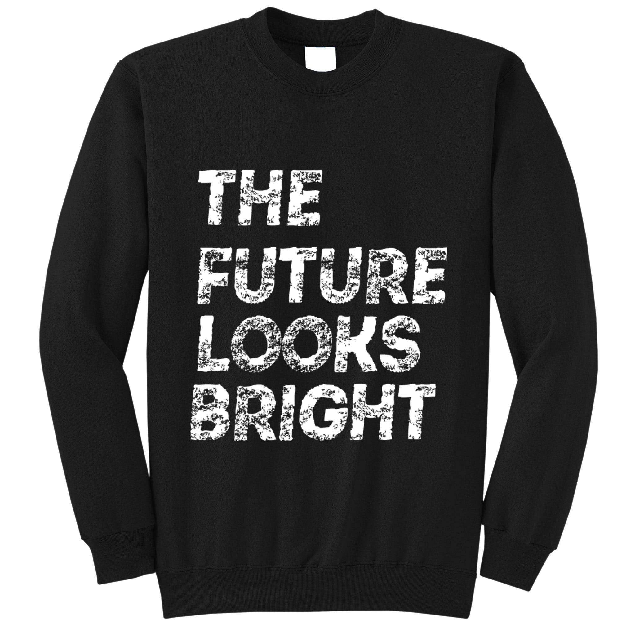 The Future Looks Bright Tall Sweatshirt