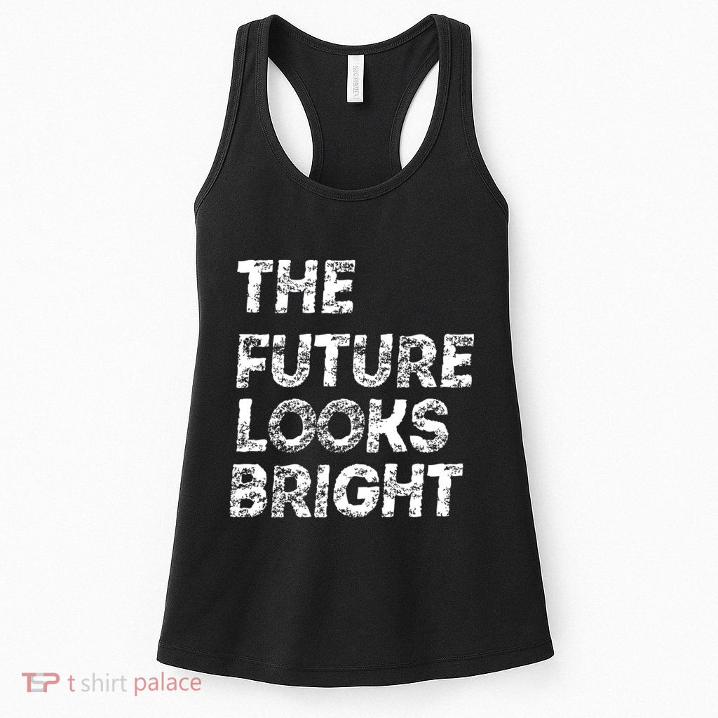 The Future Looks Bright Womens Tank Top