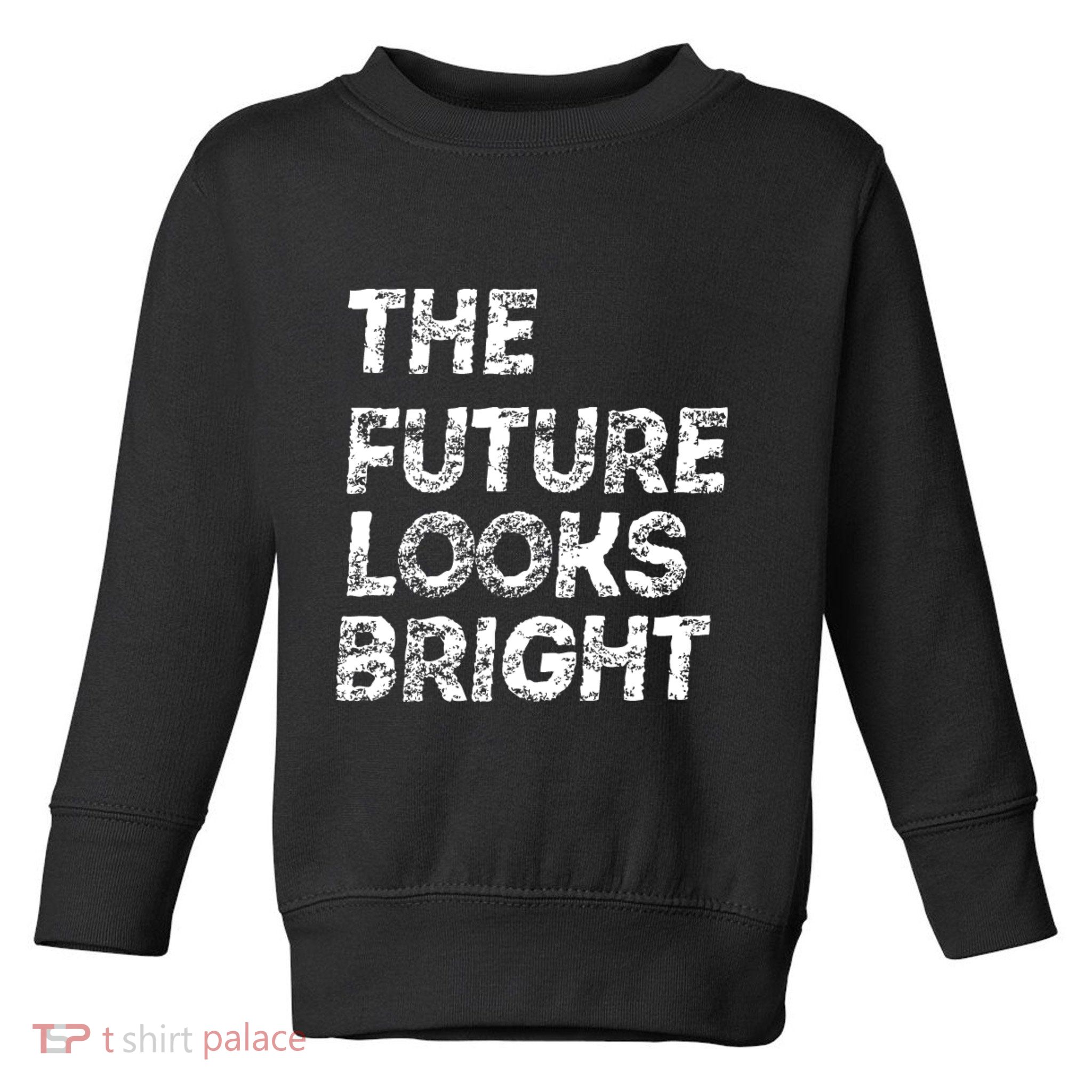 The Future Looks Bright Toddler Sweatshirt