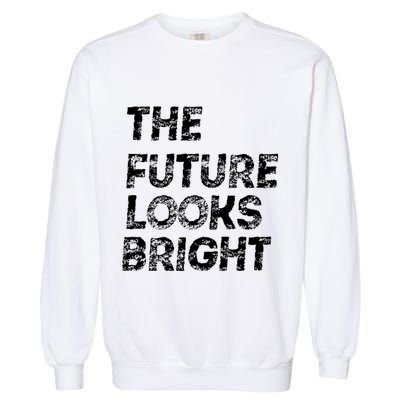 The Future Looks Bright Garment-Dyed Sweatshirt