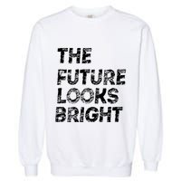 The Future Looks Bright Garment-Dyed Sweatshirt