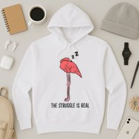 Tired Flamingo Lazy Flamingo The Struggle Is Real Hoodie