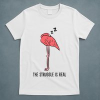 Tired Flamingo Lazy Flamingo The Struggle Is Real T-Shirt