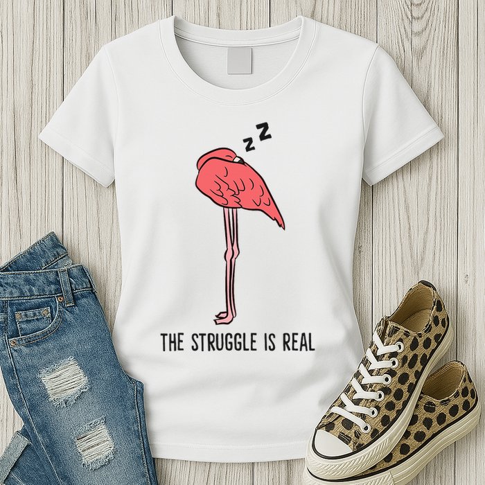 Tired Flamingo Lazy Flamingo The Struggle Is Real Womens T-Shirt