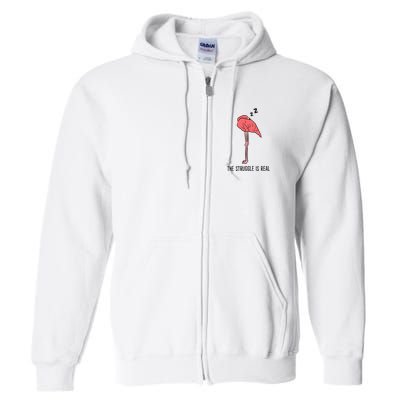 Tired Flamingo Lazy Flamingo The Struggle Is Real Full Zip Hoodie