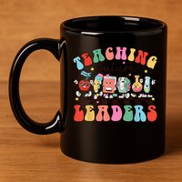 Teaching Future Leaders,It's a Good Day to Teach Tiny Humans 11oz C Handle Ceramic Mug