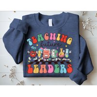 Teaching Future Leaders,It's a Good Day to Teach Tiny Humans Sweatshirt