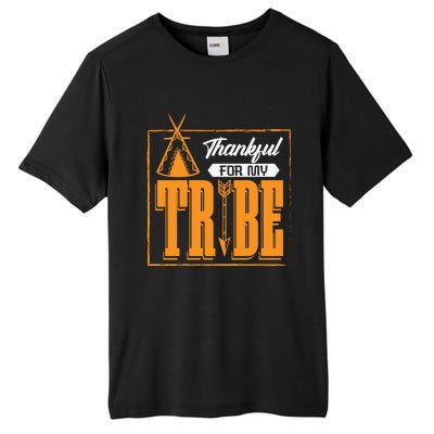 Thankful For My Tribe Tent Family Cohesion Cool Gift Tall Fusion ChromaSoft Performance T-Shirt