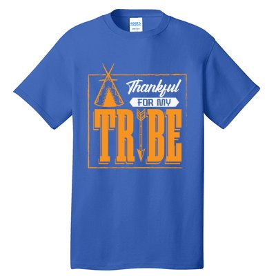 Thankful For My Tribe Tent Family Cohesion Cool Gift Tall T-Shirt