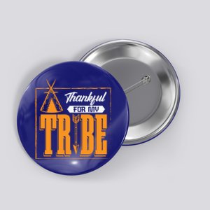 Thankful For My Tribe Tent Family Cohesion Cool Gift Button