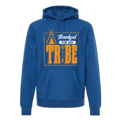 Thankful For My Tribe Tent Family Cohesion Cool Gift Premium Hoodie