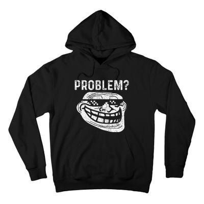 Troll Face Meme Problem Funny Tall Hoodie