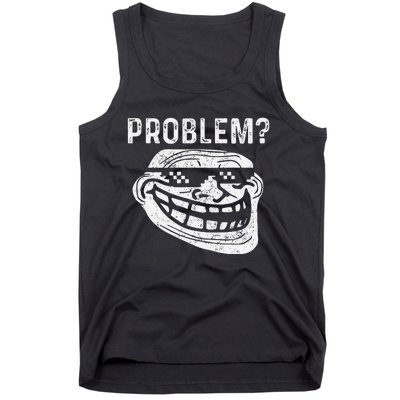 Troll Face Meme Problem Funny Tank Top