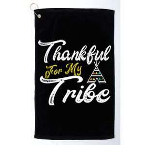 Thankful For My Tribe Thanksgiving Family Matching Outfits Cute Gift Platinum Collection Golf Towel