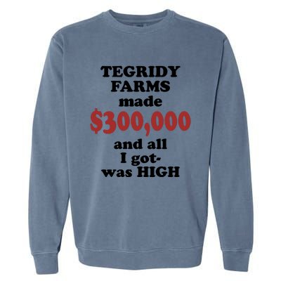 Tegridy Farms Made 300000 Garment-Dyed Sweatshirt