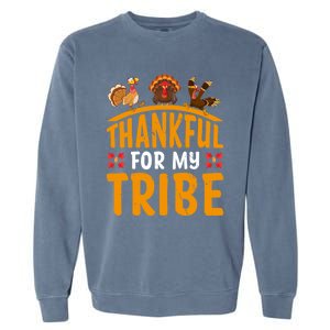 Thankful For My Tribe Thanksgiving Turkey Day Family Lover Gift Garment-Dyed Sweatshirt