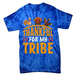 Thankful For My Tribe Thanksgiving Turkey Day Family Lover Gift Tie-Dye T-Shirt