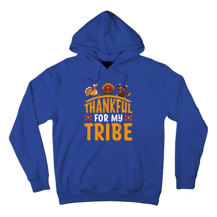 Thankful For My Tribe Thanksgiving Turkey Day Family Lover Gift Tall Hoodie