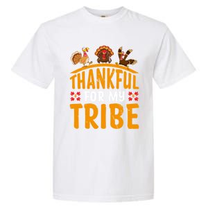 Thankful For My Tribe Thanksgiving Turkey Day Family Lover Gift Garment-Dyed Heavyweight T-Shirt