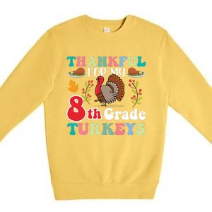 Thankful For My 8th Grade Turkeys Funny Turkey Teacher Cute Kawaii Turkey Premium Crewneck Sweatshirt