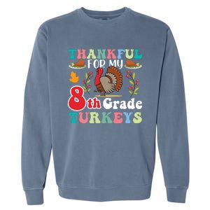 Thankful For My 8th Grade Turkeys Funny Turkey Teacher Cute Kawaii Turkey Garment-Dyed Sweatshirt