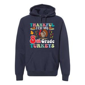 Thankful For My 8th Grade Turkeys Funny Turkey Teacher Cute Kawaii Turkey Premium Hoodie