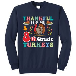 Thankful For My 8th Grade Turkeys Funny Turkey Teacher Cute Kawaii Turkey Tall Sweatshirt