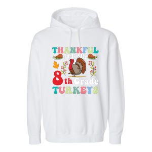 Thankful For My 8th Grade Turkeys Funny Turkey Teacher Cute Kawaii Turkey Garment-Dyed Fleece Hoodie