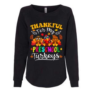 Thankful For My Preschool Turkeys Thanksgiving Teacher Womens California Wash Sweatshirt