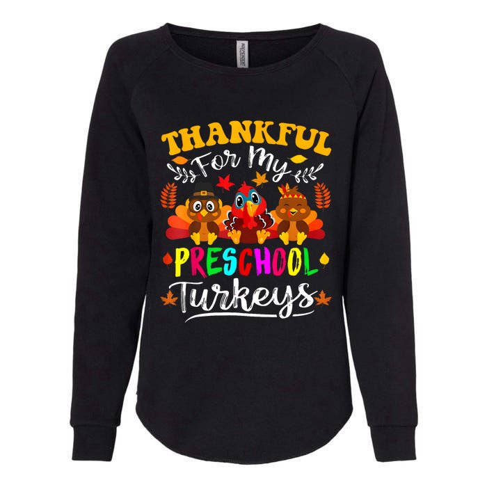 Thankful For My Preschool Turkeys Thanksgiving Teacher Womens California Wash Sweatshirt