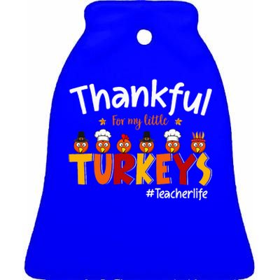 Thankful for My Little Turkeys Teacher Turkey Teacher Life Ceramic Bell Ornament