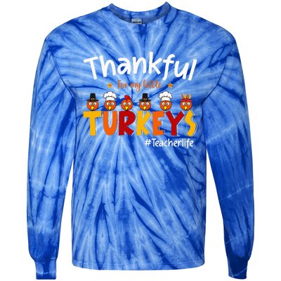 Thankful for My Little Turkeys Teacher Turkey Teacher Life Tie-Dye Long Sleeve Shirt