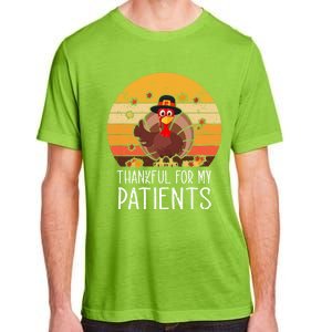 Thankful For My Patients Thanksgiving Costume Thankful Cool Gift Adult ChromaSoft Performance T-Shirt