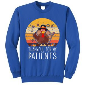 Thankful For My Patients Thanksgiving Costume Thankful Cool Gift Sweatshirt