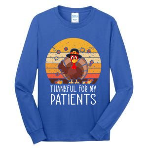 Thankful For My Patients Thanksgiving Costume Thankful Cool Gift Tall Long Sleeve T-Shirt