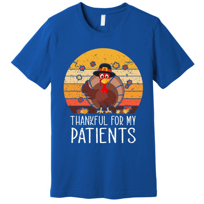 Thankful For My Patients Thanksgiving Costume Thankful Cool Gift Premium T-Shirt