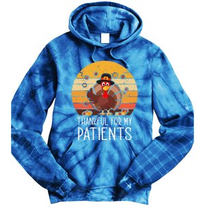 Thankful For My Patients Thanksgiving Costume Thankful Cool Gift Tie Dye Hoodie