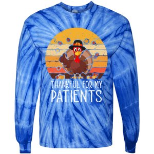 Thankful For My Patients Thanksgiving Costume Thankful Cool Gift Tie-Dye Long Sleeve Shirt