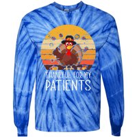 Thankful For My Patients Thanksgiving Costume Thankful Cool Gift Tie-Dye Long Sleeve Shirt