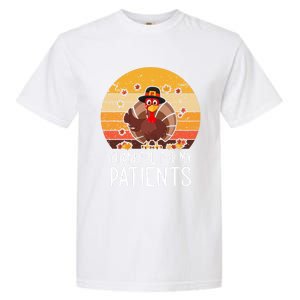 Thankful For My Patients Thanksgiving Costume Thankful Cool Gift Garment-Dyed Heavyweight T-Shirt