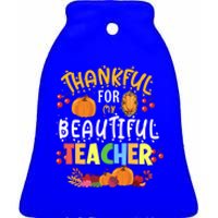 Thankful For My Beautiful Teacher Fall Autumn Vibes Costume Gift Ceramic Bell Ornament