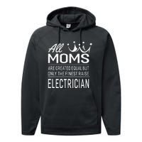 The Finest Moms Raise Electrician Wo's Gift Performance Fleece Hoodie